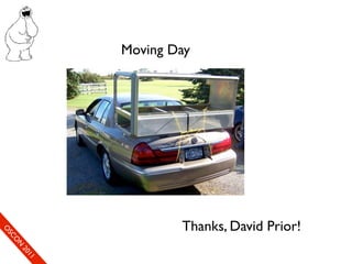 Moving Day




                              Thanks, David Prior!
So
 O mS
     eCC
       O on
         N
            fer
             20
               en
                11
                e c
 