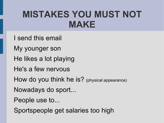 MISTAKES YOU MUST NOT MAKE ,[object Object]