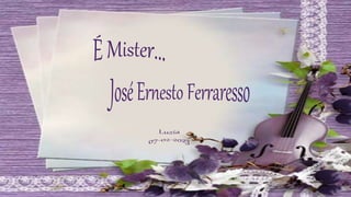 É Mister... José Ernesto Ferraresso.ppsx