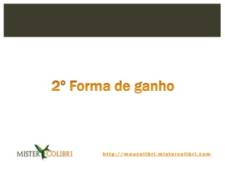 h t t p : / / m e u c o l i b r i . m i s t e r c o l i b r i . c o m
 