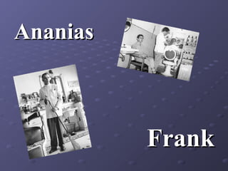 Ananias

Frank

 