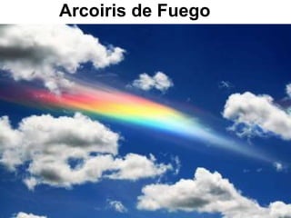 Arcoiris de Fuego
 