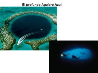 El profundo Agujero Azul
 