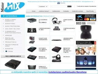 o visitando nuestra web si necesitas instalaciones audiovisuales Barcelona
 