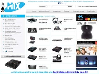 o visitando nuestra web si necesitas una Controladora Gemini G4V para PC
 
