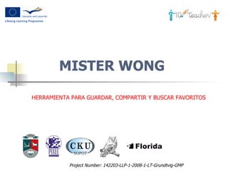 MISTER WONG  Project Number:  142203-LLP-1-2008-1-LT-Grundtvig-GMP   HERRAMIENTA PARA GUARDAR, COMPARTIR Y BUSCAR FAVORITOS 