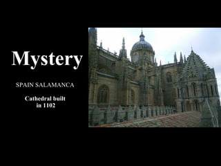 Mystery   SPAIN SALAMANCA Cathedral built  in 1102 