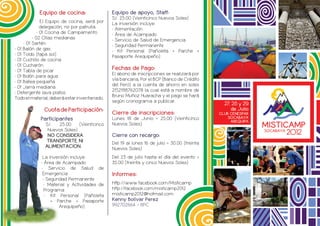Equipo de cocina:                  Equipo de apoyo, Staff:
                                               S/: 25.00 (Veinticinco Nuevos Soles)
               El Equipo de cocina, será por   La inversión incluye:
               delegación, no por patrulla.    • Alimentación
             • 01 Cocina de Campamento         • Área de Acampado
          • 02 Ollas medianas                  • Servicio de Salud de Emergencia
     • 01 Sartén                               • Seguridad Permanente
• 01 Balón de gas                              • Kit Personal (Pañoleta + Parche +
• 01 Toldo (tapa sol)                          Pasaporte Arequipeño)
• 01 Cuchillo de cocina
• 01 Cucharón
• 01 Tabla de picar
                                               Fechas de Pago:
                                               El abono de inscripciones se realizará por
• 01 Bidón para agua
                                               vía bancaria, Por el BCP (Banco de Crédito
• 01 Batea pequeña
                                               del Perú) a la cuenta de ahorro en soles
• 01 Jarra mediana
                                               21521118762078 la cual está a nombre de
• Detergente lava platos
                                               Bruno Muñoz Huaracha y el pago se hará
Todo el material, deberá estar inventariado.
                                               según cronograma a publicar.
              Cuota de Participación:
                                               Cierre de inscripciones:
            Participantes                      Lunes 18 de Junio = 25.00 (Veinticinco
               S/.   25.00    (Veinticinco     Nuevos Soles)
                Nuevos Soles)
                NO CONSIDERA                   Cierre con recargo:
               TRANSPORTE NI
                                               Del 19 al lunes 16 de julio = 30.00 (treinta
               ALIMENTACION.
                                               Nuevos Soles)
              La inversión incluye:            Del 23 de julio hasta el día del evento =
             • Área de Acampado                35.00 (treinta y cinco Nuevos Soles)
             • Servicio de Salud de
              Emergencia                       Informes:
              • Seguridad Permanente
               • Material y Actividades de     http://www.facebook.com/Misticamp
               Programa                        http://facebook.com/misticamp2012
               • Kit Personal (Pañoleta        misticamp2012@hotmail.com
                  + Parche + Pasaporte         Kenny Bolivar Perez
                      Arequipeño)              992702664 - RPC
 