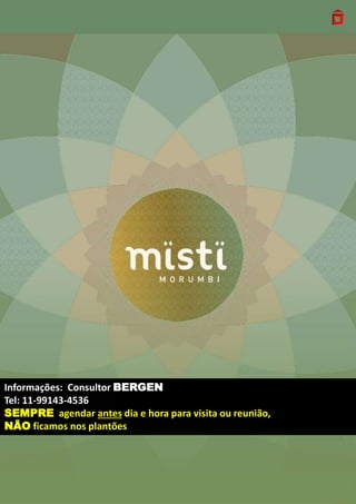 1 
Informações: Consultor BERGEN 
Tel: 11-99143-4536 
SEMPRE agendar antes dia e hora para visita ou reunião, 
NÃO ficamos nos plantões 
