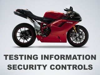 TESTING INFORMATION SECURITY CONTROLS 