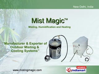 Mist Magic TM Misting, Humidification and Heating “ Manufacturer & Exporter of  Outdoor Misting &  Cooling Systems” 