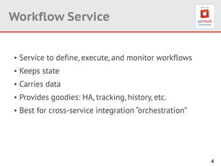 4
Workflow Service
!
• Service to define, execute, and monitor workflows
• Keeps state
• Carries data
• Provides goodies: HA, tracking, history, etc.
• Best for cross-service integration “orchestration”
 