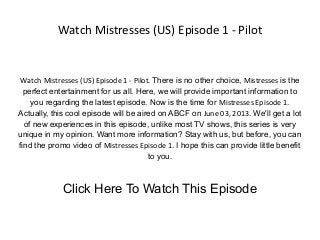 Watch Mistresses (US) Episode 1 - Pilot
Watch Mistresses (US) Episode 1 - Pilot. There is no other choice, Mistresses is the
perfect entertainment for us all. Here, we will provide important information to
you regarding the latest episode. Now is the time for Mistresses Episode 1.
Actually, this cool episode will be aired on ABCF on June 03, 2013. We'll get a lot
of new experiences in this episode, unlike most TV shows, this series is very
unique in my opinion. Want more information? Stay with us, but before, you can
find the promo video of Mistresses Episode 1. I hope this can provide little benefit
to you.
Click Here To Watch This Episode
 