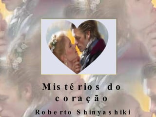 Mistérios do coração Roberto Shinyashiki 
