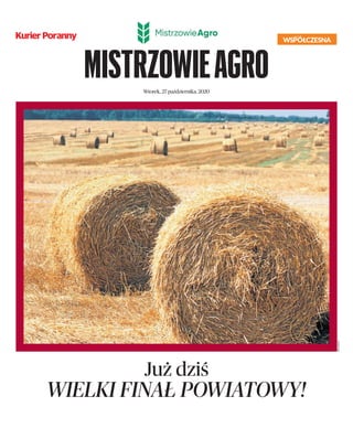 Wtorek, 27 października, 2020
Już dziś
WIELKI FINAŁ POWIATOWY!
MISTRZOWIEAGRO
ARCHIWUM
 