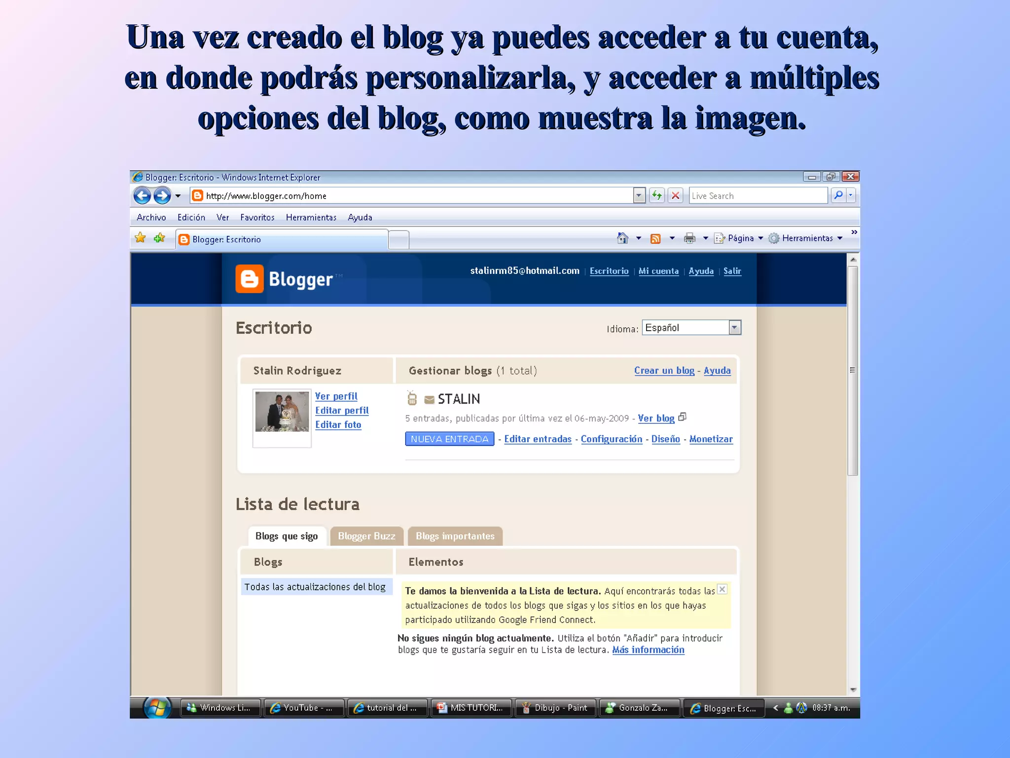 Una vez creado el blog ya puedes acceder a tu cuenta, en donde podrás personalizarla, y acceder a múltiples opciones del blog, como muestra la imagen. 