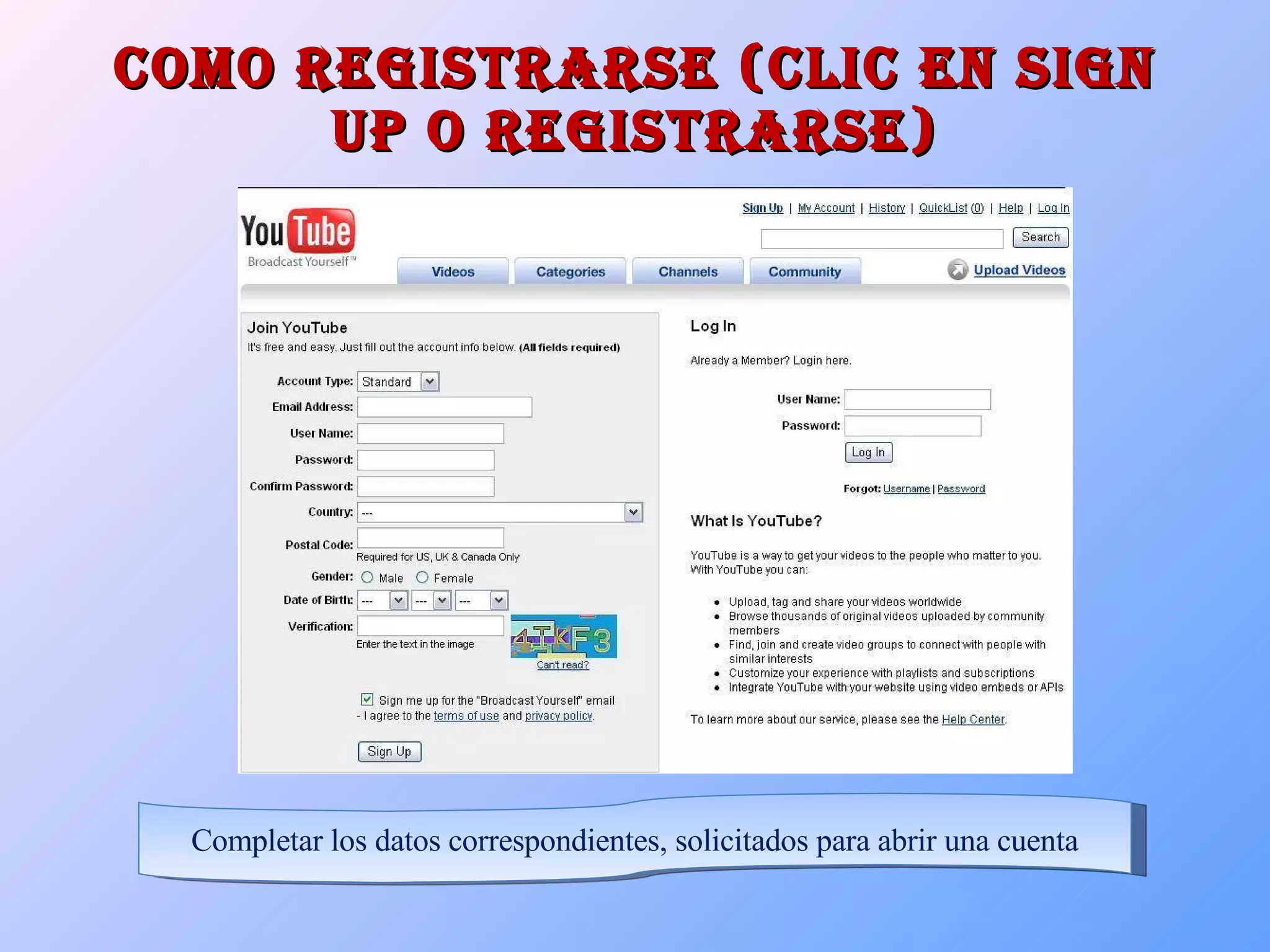Como registrarse (Clic en Sign up o registrarse) Completar los datos correspondientes, solicitados para abrir una cuenta 