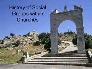 History of Social Groups within Churches