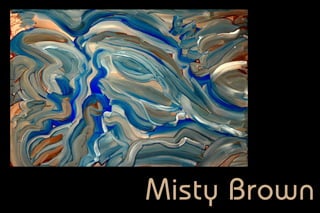 Misty Brown
 