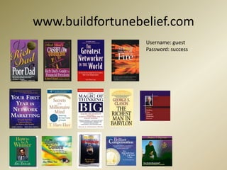 www.buildfortunebelief.comUsername: guestPassword: success
