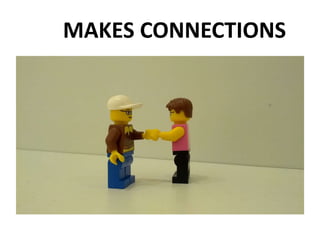 MAKES CONNECTIONS
 