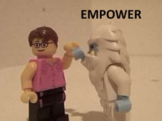EMPOWER
 