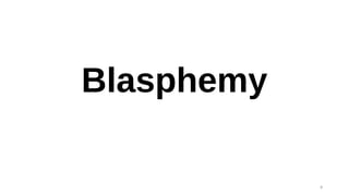 Blasphemy
8
 