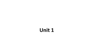 Unit 1
 