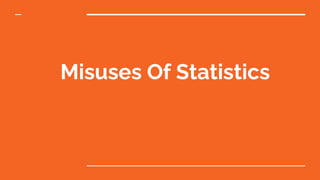 Misuses Of Statistics
 