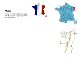Alsacia
En Alsacia visitamos Estrasburgo, la
ruta de los vinos y algunos pueblitos
muy pintoresco.
 