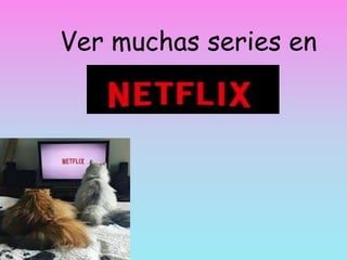Ver muchas series en
 
