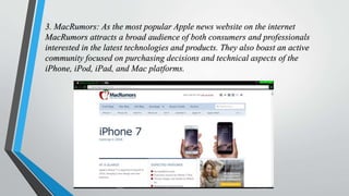 3. MacRumors: As the most popular Apple news website on the internet
MacRumors attracts a broad audience of both consumers...