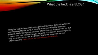 What the heck is a BLOG?
 