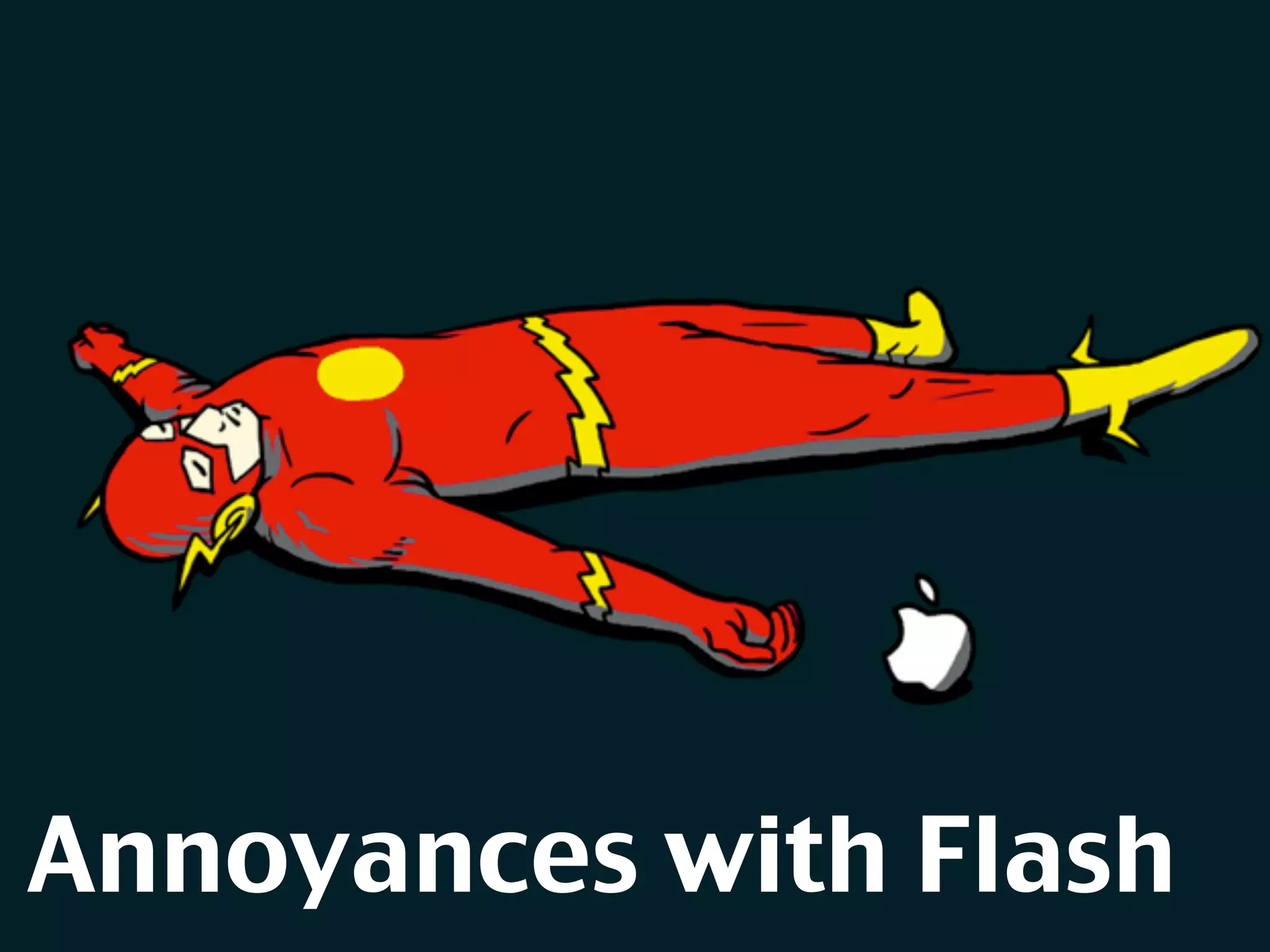 Annoyances with Flash
 