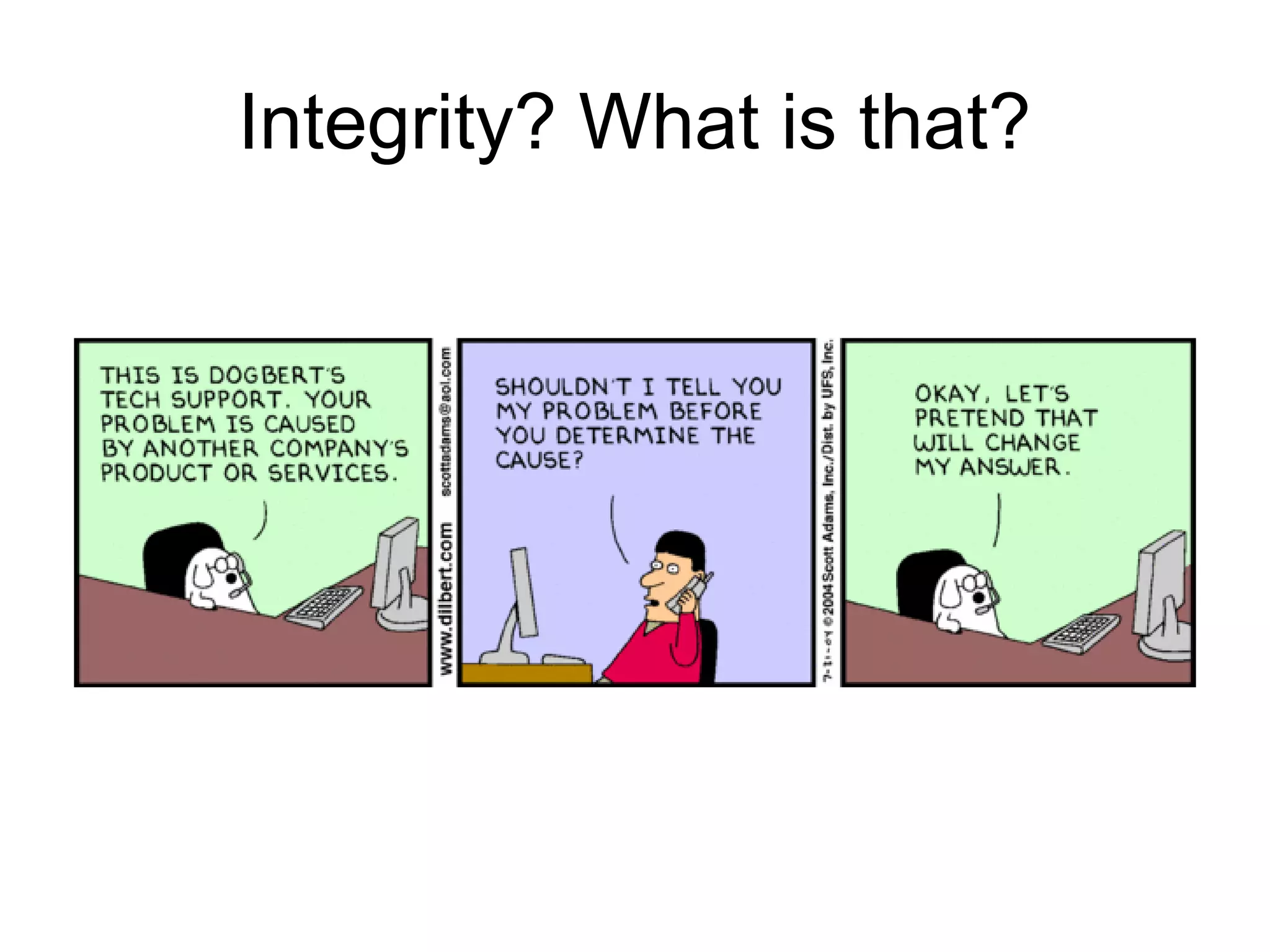 Integrity? What is that?
 