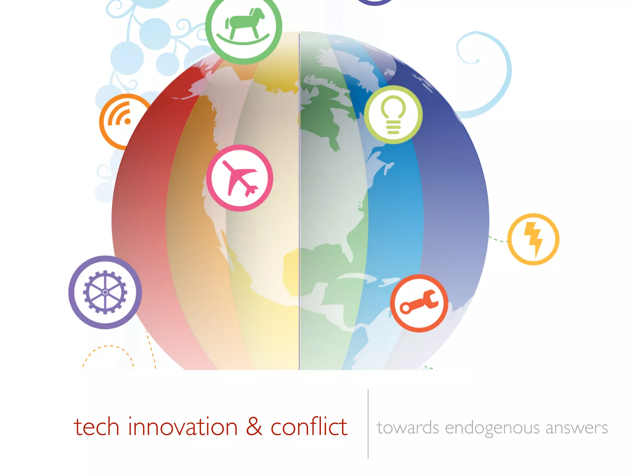 tech innovation & conﬂict towards endogenous answers
 