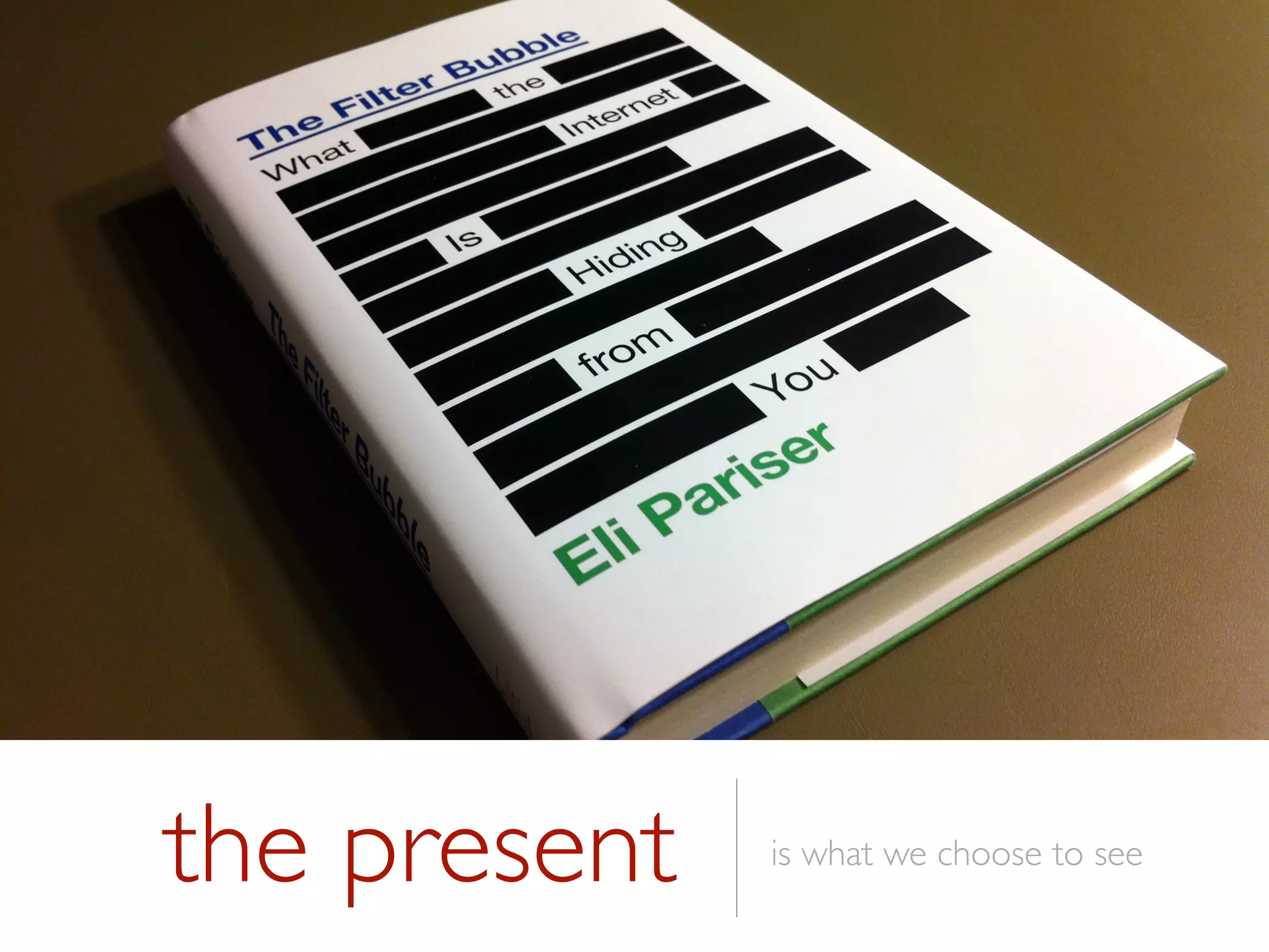 the present is what we choose to see
 