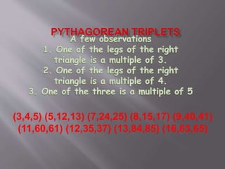 (3,4,5) (5,12,13) (7,24,25) (8,15,17) (9,40,41) 
(11,60,61) (12,35,37) (13,84,85) (16,63,65) 
 