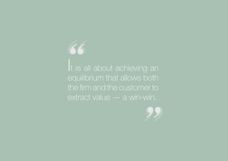 Collaborative Exchange / 2016-2017
It is all about achieving an
equilibrium that allows both
the firm and the customer to
extract value — a win-win.
 
