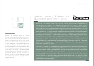 Collaborative Exchange / 2016-2017
Advised Exchanges
Dominant CX strategies within the Advisor
archetype reflect experiences that are based on a
firm’s data-driven decisions. (Vignette 5) Because it
is easier to forget the human element when making
data-driven decisions, Advisor exchanges is one of
the riskier quadrants. In a Companion exchange,
customers participate willingly and often take
accountability if things do not go as expected. Here,
the overall brand is held accountable and therefore,
is more likely to be blamed if the information that
was leveraged is seen as dissonant to a customer’s
expectations. However, if done well, firms are
perceived as having a certain expertise in an area
or as a knowledge provider, creating additional
customer stickiness.
25
Vignette 5: Leveraging QR Codes to Build
Advised Touch points from Tire Usage23
Michelin, one of the largest tire manufacturers in the world, has been able to promote knowledge sharing by
creating ‘Advisor’ exchanges from its tire usage. This past year, Michelin China started to label its tires with
a unique QR code. The company can now understand the flow of the tires across the entire country. When
retailers scan the QR code upon arrival and sale of the tire, Michelin identifies the retailer stock level in real-time,
informing forecasts for production and imports. Using this information, Michelin is also able to trace its tires to
quickly course correct. For example, Matthew Ye, Marketing Director from Michelin China describes a scenario
if one of the tires had a defect: “You need to be able to know where these goods are flowing in case if you are
facing a product claim and there is a need to trace products sold. In the past, it was a bit messy for us, but
after the QR code system implementation we did some tests and we know how it flows now.”
This has also benefited the customer. The QR code not only helps consumers be more informed about the tire
performance and how to best maintain their vehicle, but also confirms the authenticity of the tire: “The fact is in
China, there are a lot of websites that are not controlled by the Michelin network and hence, have issues from
people selling tires that are not proper.”
This comes at a time when the company also launched WeCare, a customer relationship management tool to
send out service reminders, an ‘Advisor’ touch point. ”For example, if you had a tire changed in our shop last
July, we will be able to - based on your mileage, your car model, and your spare part changes - to predict next
time your service item will be due for another maintenance.”
According to Matthew Ye, information from tire flow, usage and performance not only brings Michelin closer
to its end customer, but has brought value to the company across the value chain, “This helps a lot to create
new products/services. All this data helps Michelin make better decisions to inform marketing, distribution,
communication and the sales planning.”
 
