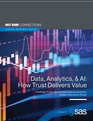 ON BEHALF OF:
Findings From the Annual Data & Analytics
Global Executive Study
Data, Analytics, & AI:
How Trust Delivers Value
C U S T O M R E S E A R C H R E P O R T
 