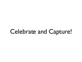 Celebrate and Capture! 