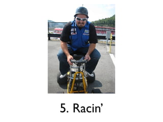 5. Racin’ 