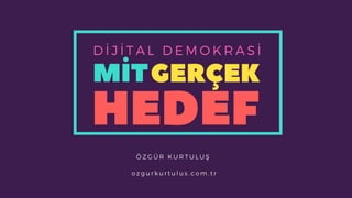 Dijital Demokrasi: Mit, Gerçek, Hedef