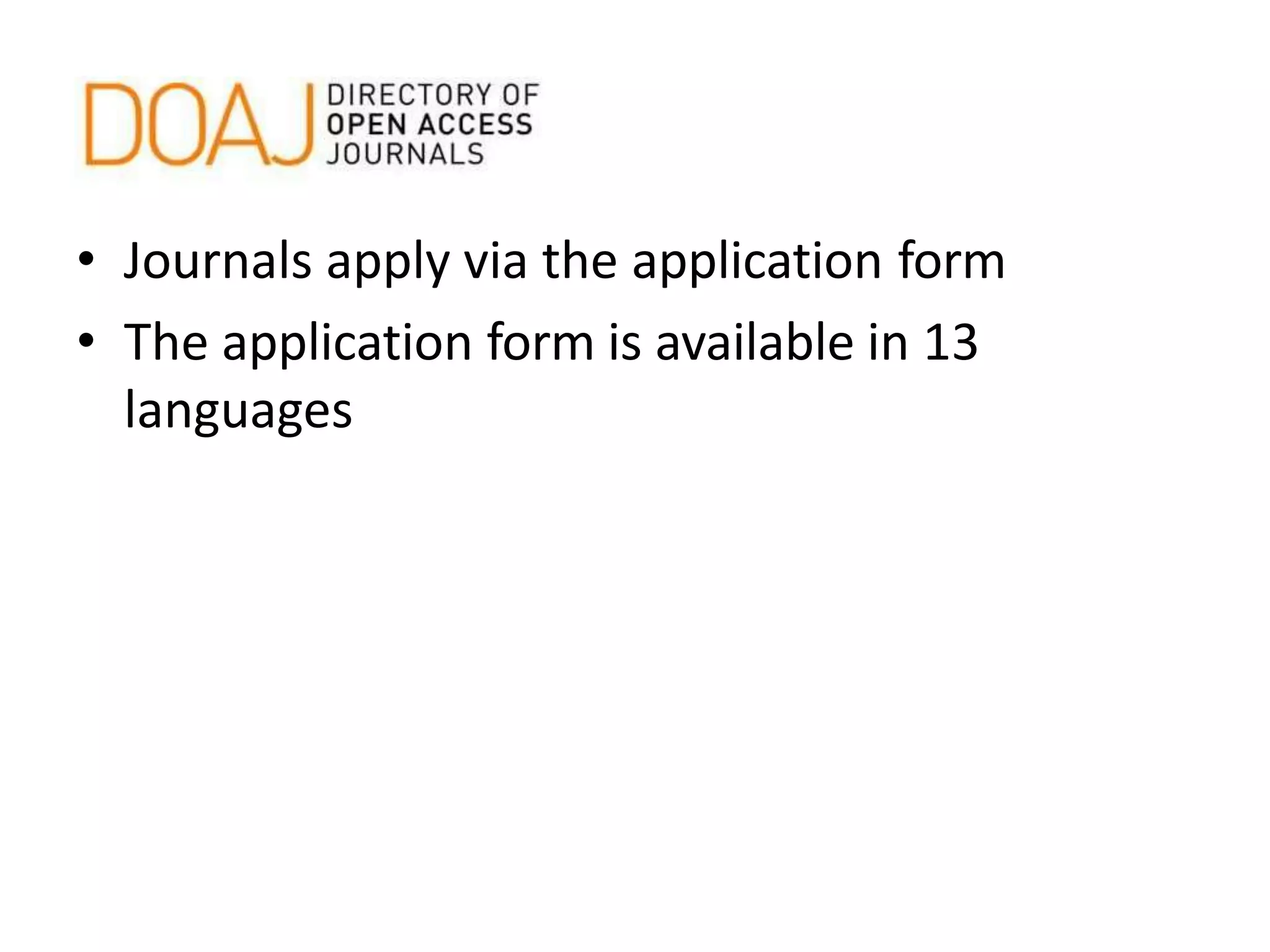 • Journals apply via the application form
• The application form is available in 13
languages
 