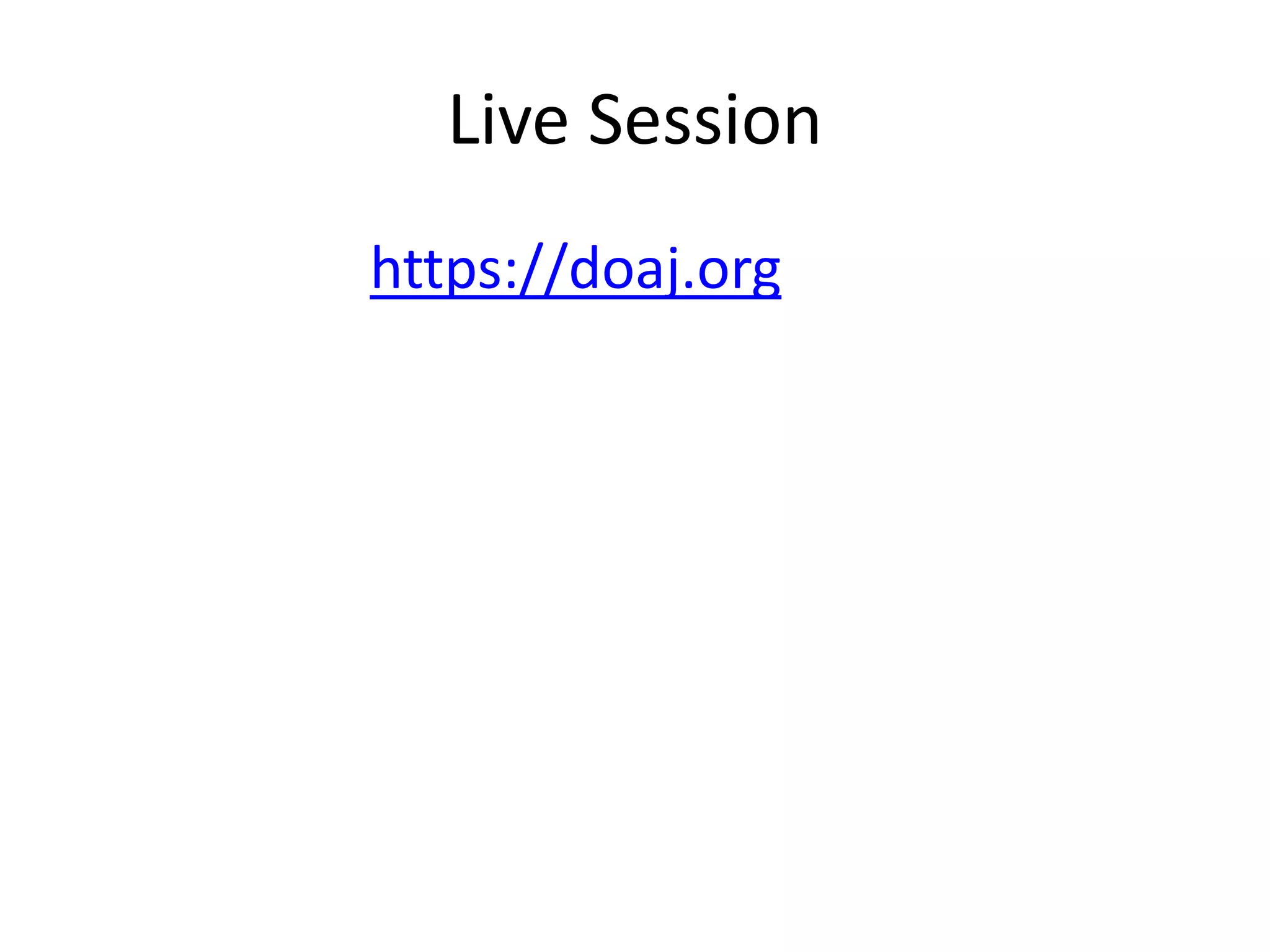 Live Session
https://doaj.org
 