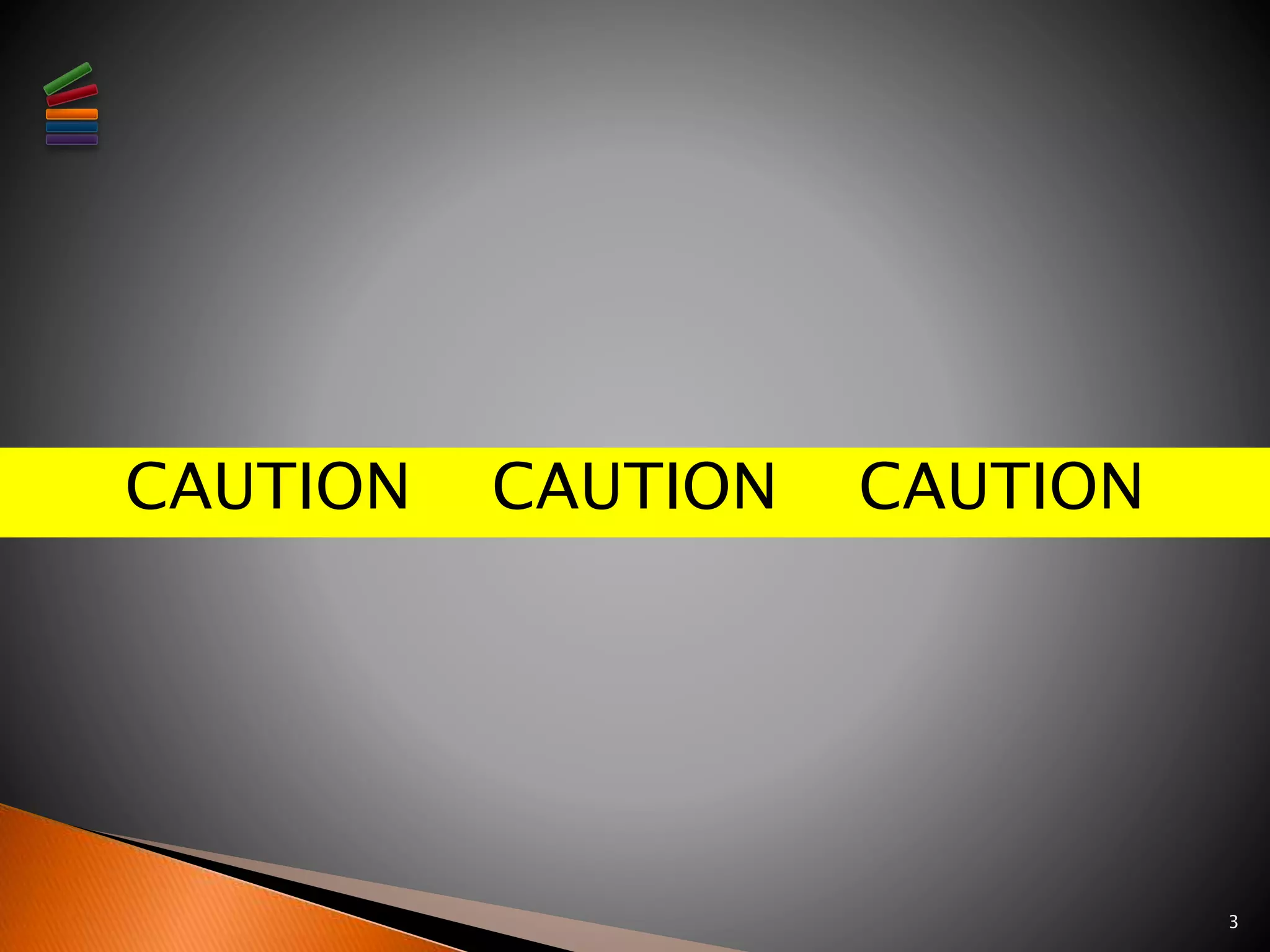 3 
CAUTION CAUTION CAUTION 
 