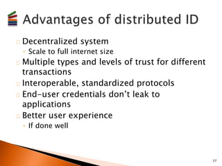 Identity providers (IdP) 
◦ Translation service between primary credential and 
derived credential 
Users talk to the IdP ...