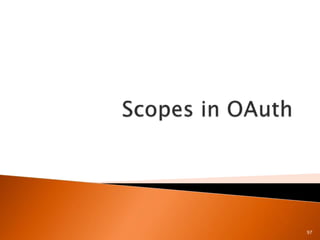 Most scopes represent a bundle of claims 
◦ Name, homepage, picture: profile 
◦ Physical address: address 
◦ Email address...