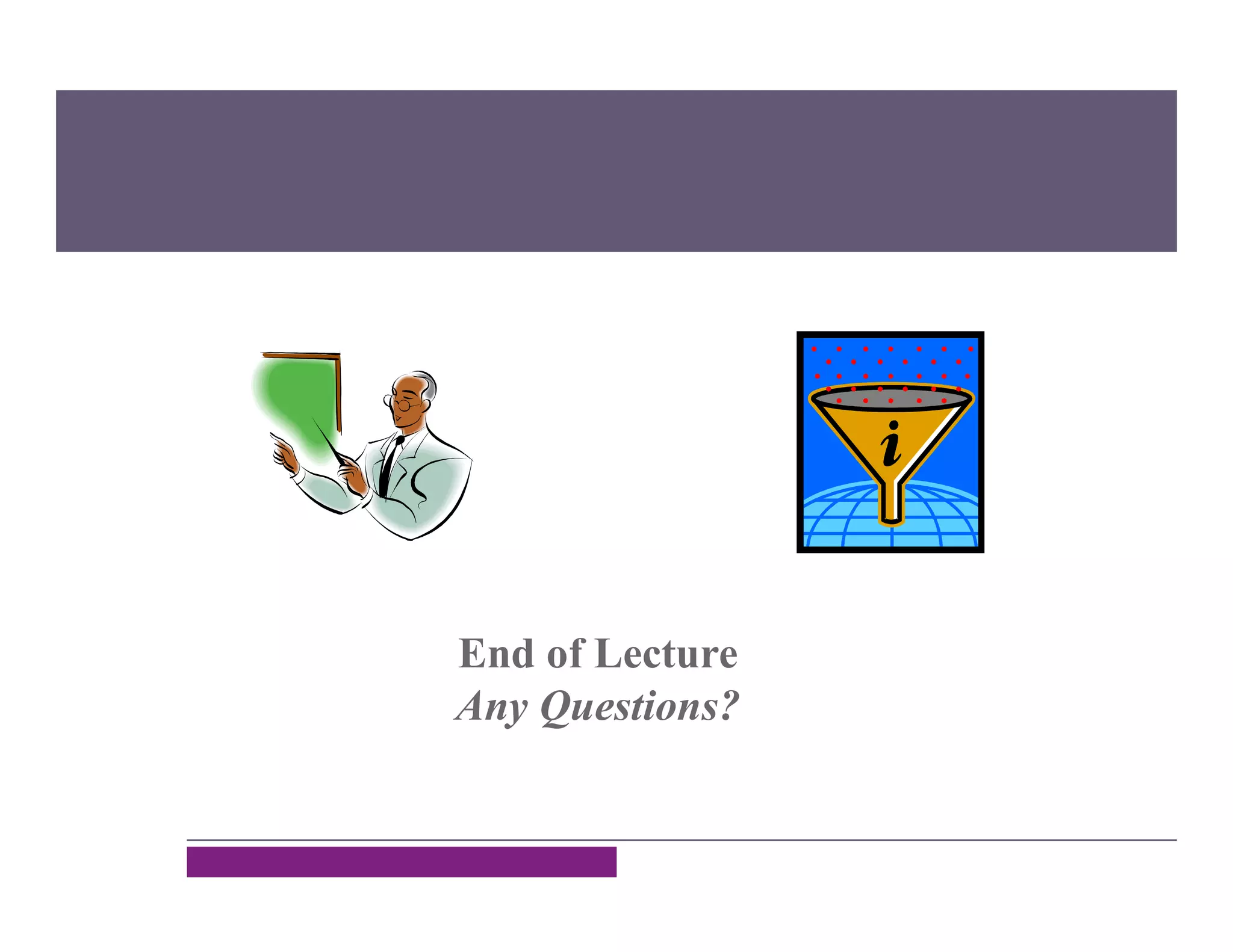 End of Lecture
Any Questions?
 